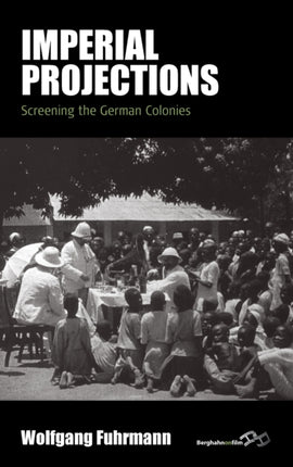 Imperial Projections: Screening the German