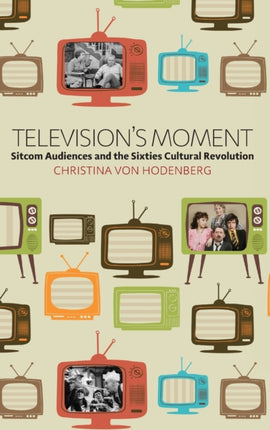 Television's Moment: Sitcom Audiences and the
