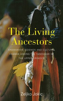 The Living Ancestors: Shamanism, Cosmos and