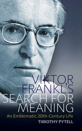 Viktor Frankl's Search for Meaning: An Emblematic