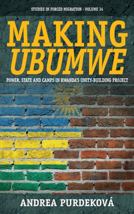 Making Ubumwe: Power, State and Camps in Rwanda's