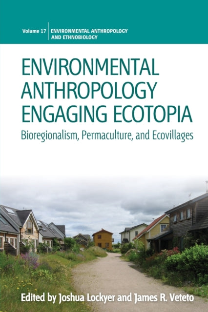 Environmental Anthropology Engaging Ecotopia: