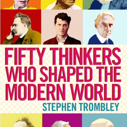 Fifty Thinkers Who Shaped the Modern World