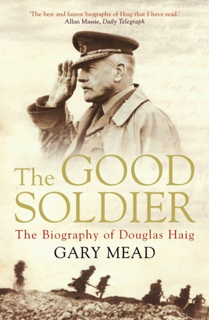 The Good Soldier: The Biography of Douglas Haig