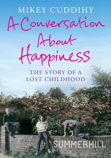 A Conversation About Happiness: The Story of a Lost Childhood