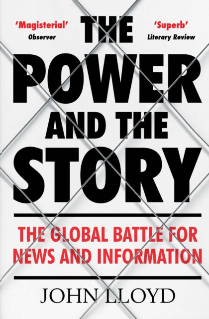 The Power and the Story: The Global Battle for News and Information