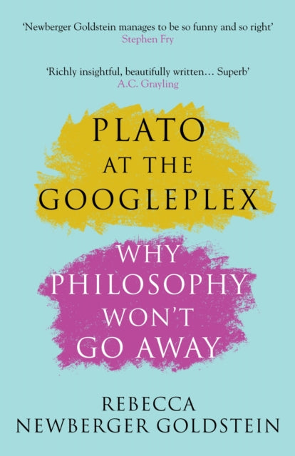 Plato at the Googleplex: Why Philosophy Won't Go Away