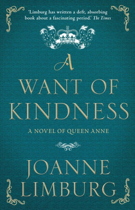 A Want of Kindness: A Novel of Queen Anne