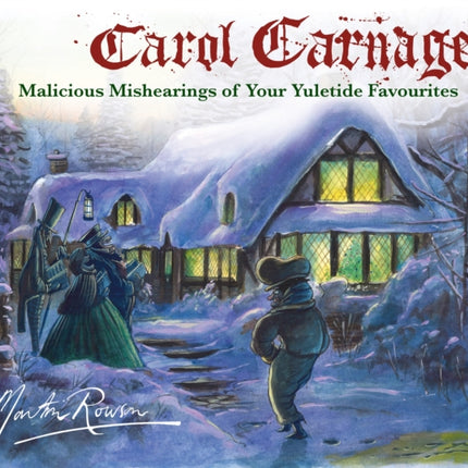 Carol Carnage: Malicious Mishearings of Your Yuletide Favourites