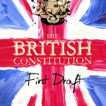 The British Constitution: First Draft