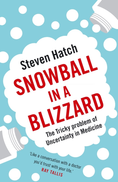 Snowball in a Blizzard: The Tricky Problem of Uncertainty in Medicine