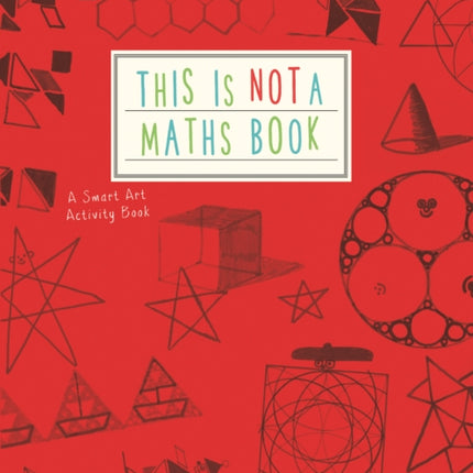 This is Not a Maths Book: A Smart Art Activity Book