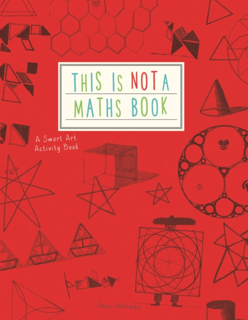 This is Not a Maths Book: A Smart Art Activity Book