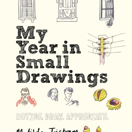 My Year in Small Drawings: Notice, Draw, Appreciate