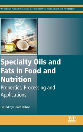 Specialty Oils and Fats in Food and Nutrition: Properties, Processing and Applications