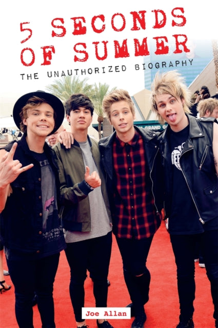 5 Seconds of Summer The Unauthorized Biography