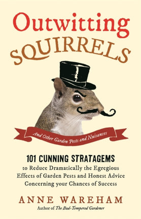 Outwitting Squirrels: And Other Garden Pests and Nuisances