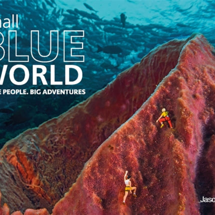 Small Blue World: Little People. Big Adventures