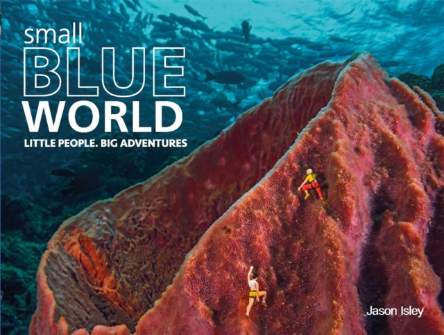 Small Blue World: Little People. Big Adventures