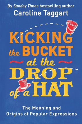 Kicking the Bucket at the Drop of a Hat: The