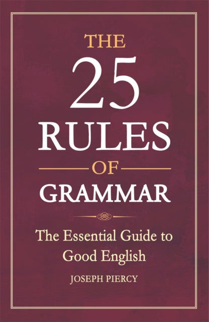 The 25 Rules of Grammar: The Essential Guide to Good English