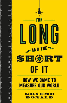 The Long and the Short of It How We Came to Measure Our World