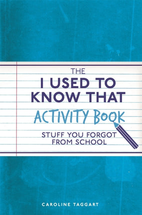 The I Used to Know That Activity Book: Stuff you forgot from school