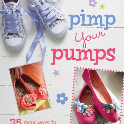Pimp Your Pumps 35 easy ways to transform your