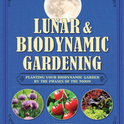 Lunar and Biodynamic Gardening Planting your