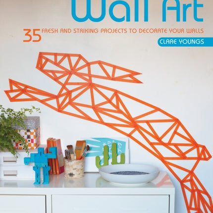 Wall Art 35 fresh and striking projects to