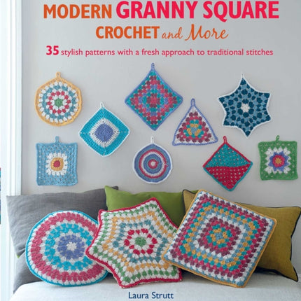 Modern Granny Square Crochet and More: 35 Stylish