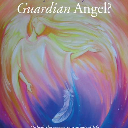 Do You Know Your Guardian Angel Unlock the