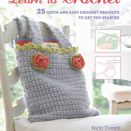 Learn to Crochet: 25 Quick and Easy Crochet Projects to Get You Started