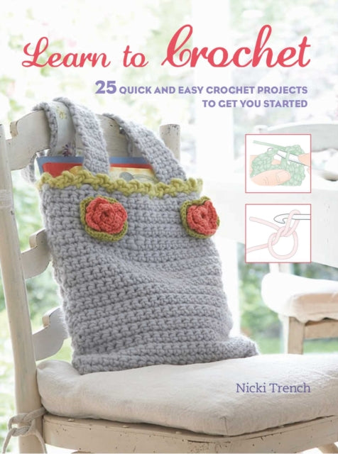 Learn to Crochet: 25 Quick and Easy Crochet Projects to Get You Started