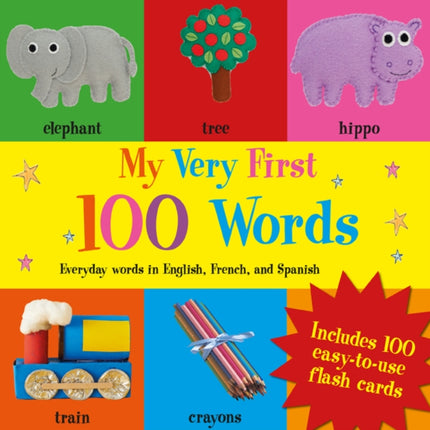 My Very First 100 Words: In English, French, and Spanish