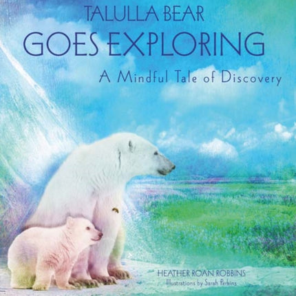 Talulla Bear Goes Exploring A Mindful Tale of