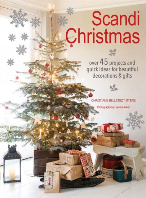 Scandi Christmas: Over 45 Projects and Quick Ideas for Beautiful Decorations & Gifts