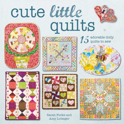 Cute Little Quilts: 15 Adorable Dolly Quilts to