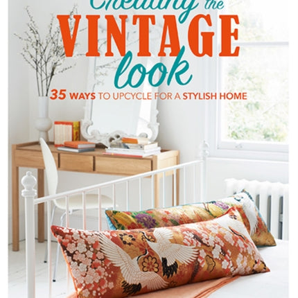 Creating the Vintage Look: 35 Ways to Upcycle for