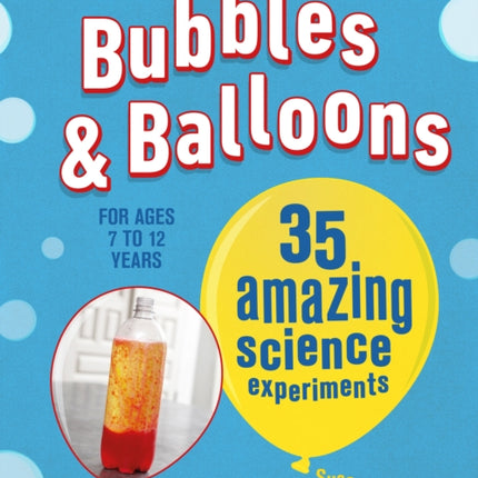 Bubbles & Balloons: 35 Amazing Science