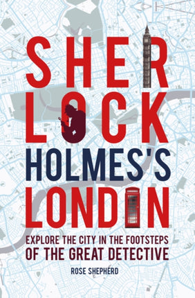 Sherlock Holmes's London: Discover the City from