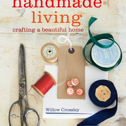 Handmade Living: 40 Step-by-Step Projects for