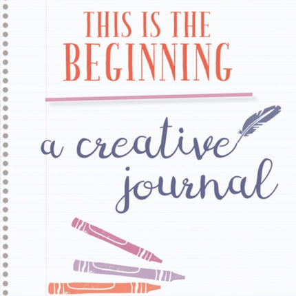 My Creativity Journal: Rediscover Your Creativity and Live the Life You Truly Want