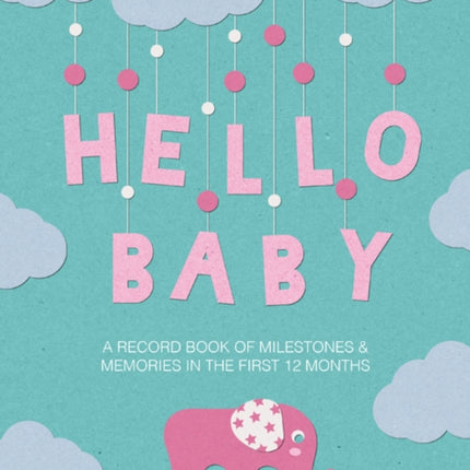 Hello Baby: A Record Book of Milestones and