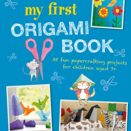 My First Origami Book: 35 Fun Papercrafting