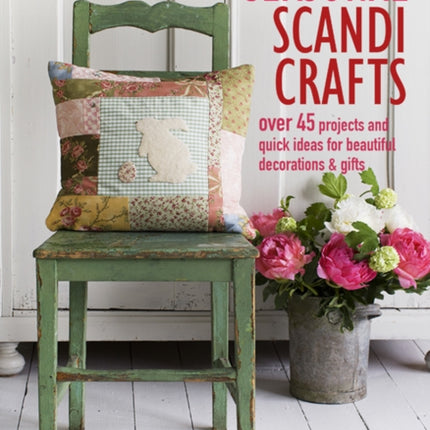 Seasonal Scandi Crafts: Over 45 Projects and Quick Ideas for Beautiful Decorations & Gifts