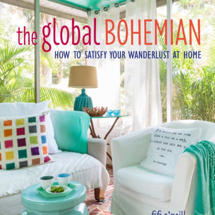 Global Bohemian: How to Satisfy Your Wanderlust at Home