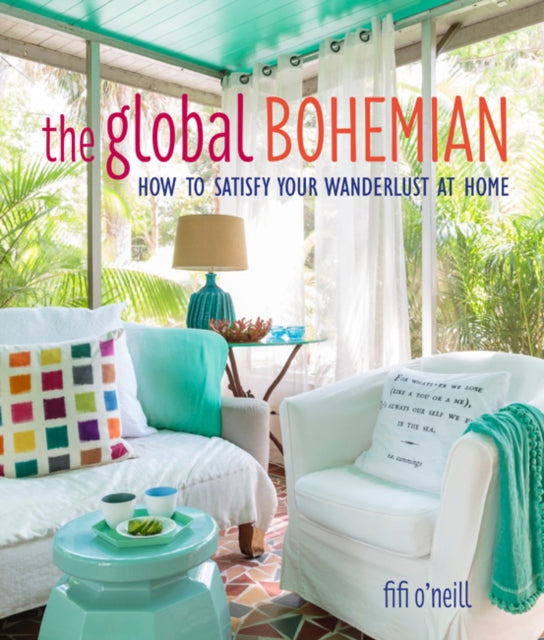 Global Bohemian: How to Satisfy Your Wanderlust at Home