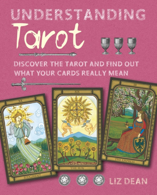 Understanding Tarot: Discover the Tarot and Find out What Your Cards Really Mean