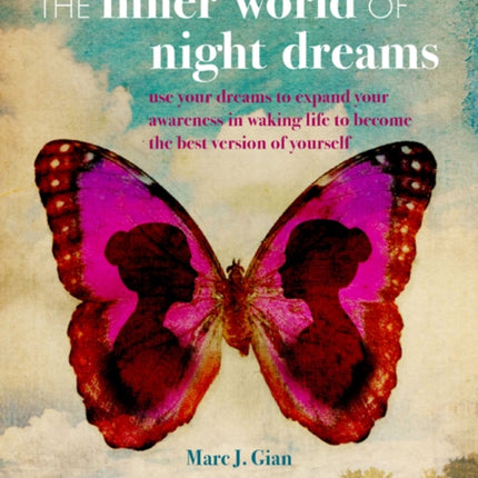 The Inner World of Night Dreams: Use Your Dreams